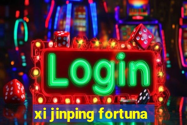 xi jinping fortuna